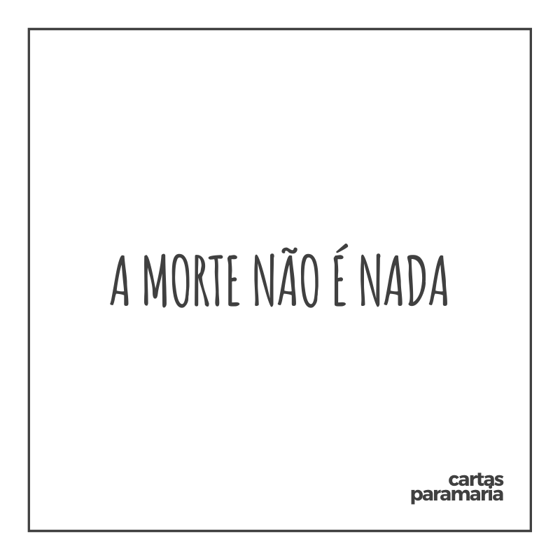 A morte não é nada - Santo Agostinho