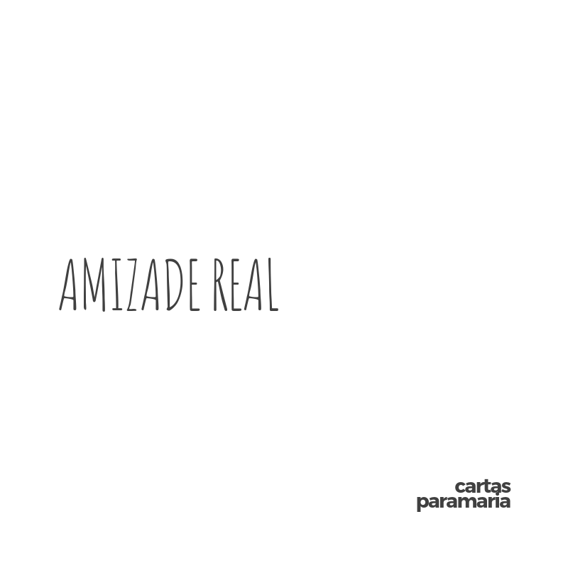 amizade real | Allan Dias Castro